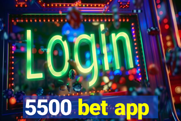 5500 bet app